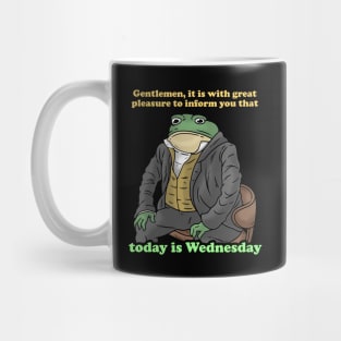 Gentlemen It Is With Great Pleasure To Inform You Today Is Wednesday Mug